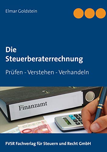 Die Steuerberaterrechnung: Prüfen - Verstehen - Verhandeln (Blaue Reihe Steuern und Recht)