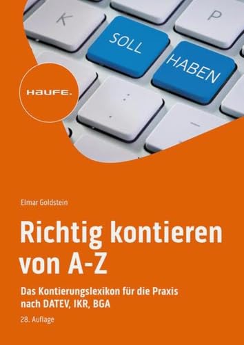 Richtig kontieren von A-Z: Das Kontierungslexikon für die Praxis nach DATEV, IKR, BGA (Haufe Fachbuch) von Haufe