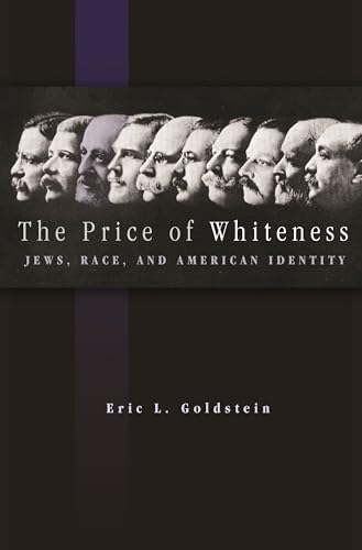 The Price of Whiteness: Jews, Race, and American Identity von Princeton University Press