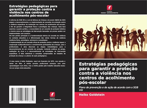 Estratégias pedagógicas para garantir a proteção contra a violência nos centros de acolhimento pós-escolar: Plano de prevenção e de ação de acordo com o SGB VIII von Edições Nosso Conhecimento