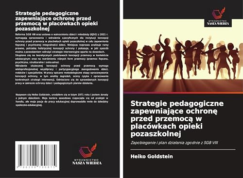 Strategie pedagogiczne zapewniaj¿ce ochron¿ przed przemoc¿ w placówkach opieki pozaszkolnej: Zapobieganie i plan dzia¿ania zgodnie z SGB VIII von Wydawnictwo Nasza Wiedza