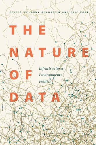 The Nature of Data: Infrastructures, Environments, Politics von Combined Academic Publ.