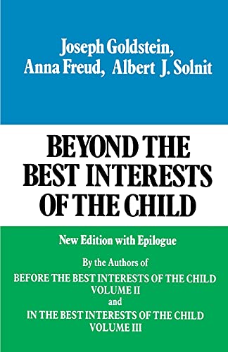 Beyond the Best Interests of the Child: Volume 1 von Free Press