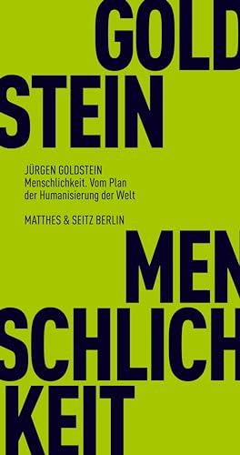 Menschlichkeit. Vom Plan der Humanisierung der Welt: Perspektiven der Moderne I (Fröhliche Wissenschaft) von Matthes & Seitz Berlin
