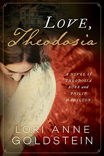 Love, Theodosia: A Novel of Theodosia Burr and Philip Hamilton von Arcade