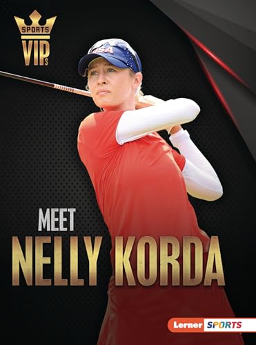 Meet Nelly Korda: Golf Superstar (Sports Vips) von Lerner Publications (Tm)