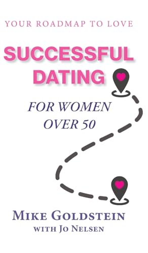 Successful Dating for Women Over 50: Your Roadmap to Love von FriesenPress