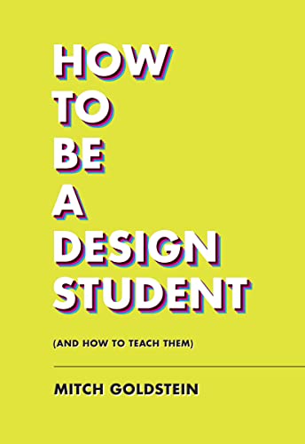 How to Be a Design Student (and How to Teach Them) von Princeton Architectural Press