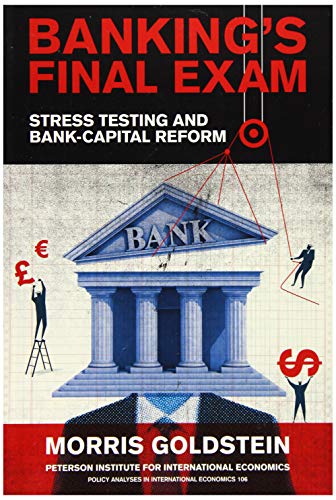 Banking's Final Exam: Stress Testing and Bank-Capital Reform (Policy Analyses in International Economics, Band 106)