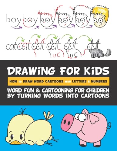 Drawing for Kids How to Draw Word Cartoons with Letters & Numbers: Word Fun & Cartooning for Children by Turning Words into Cartoons