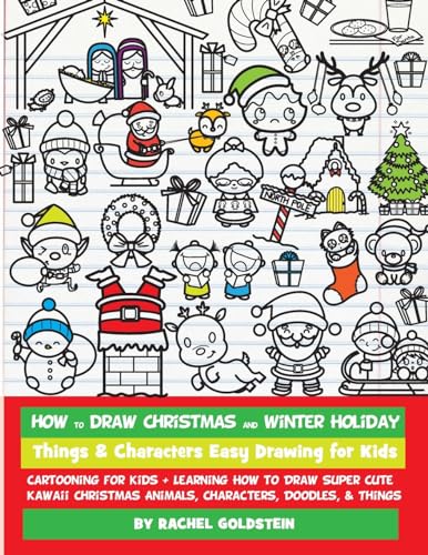 How to Draw Christmas and Winter Holiday Things & Characters Easy Drawing for Kids: Cartooning for Kids + Learning How to Draw Super Cute Kawaii Christmas Animals, Characters, Doodles, & Things von CREATESPACE