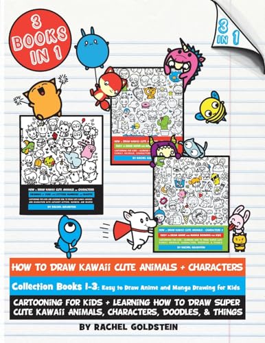 How to Draw Kawaii Cute Animals + Characters Collection Books 1-3: Cartooning for Kids + Learning How to Draw Super Cute Kawaii Animals, Characters, Doodles, & Things (Drawing for Kids, Band 17)