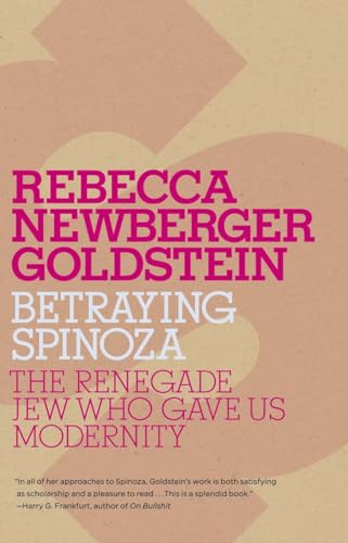 Betraying Spinoza: The Renegade Jew Who Gave Us Modernity (Jewish Encounters Series)