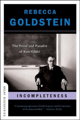Incompleteness: The Proof And Paradox of Kurt Godel (Great Discoveries, Band 0)