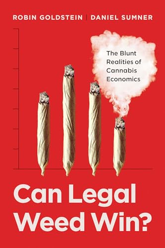 Can Legal Weed Win?: The Blunt Realities of Cannabis Economics Can Legal Weed Win?: The Blunt Realities of Cannabis Economics von University of California Press