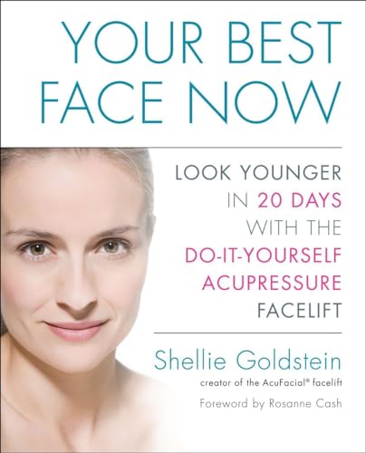 Your Best Face Now: Look Younger in 20 Days with the Do-It-Yourself Acupressure Facelift von Avery