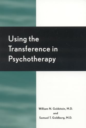 Using the Transference in Psychotherapy Using the Transference in Psychotherapy von Jason Aronson