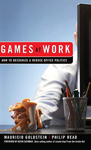 Games at Work: How to Recognize & Reduce Office Politics von John Wiley & Sons