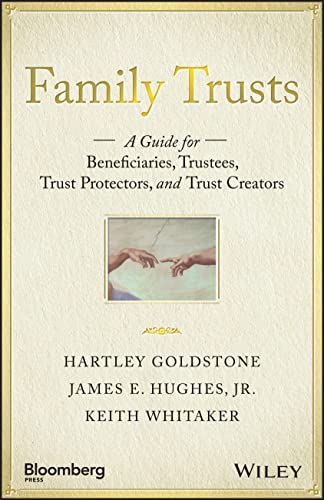 Family Trusts: A Guide for Beneficiaries, Trustees, Trust Protectors, and Trust Creators (Bloomberg) von Wiley
