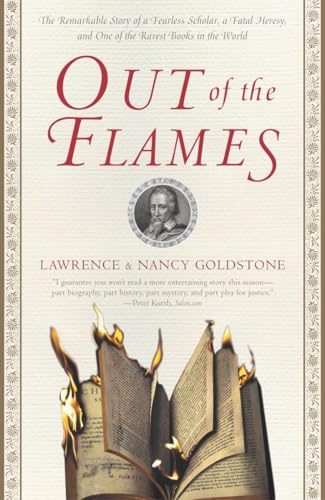 Out of the Flames: The Remarkable Story of a Fearless Scholar, a Fatal Heresy, and One of the Rarest Books in the World von Broadway Books