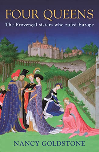Four Queens: The Provencal Sisters Who Ruled Europe von W&N