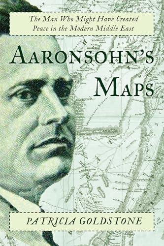 Aaronsohn's Maps: The Man Who Might Have Created Peace in the Modern Middle East von CATAPULT
