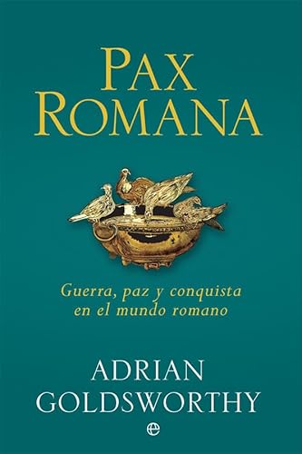 Pax romana : guerra, paz y conquista en el mundo romano (Historia)