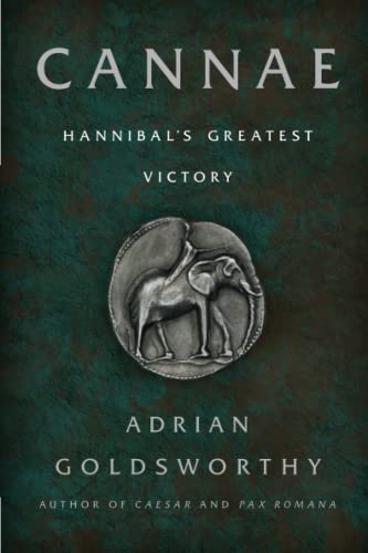 Cannae: Hannibal's Greatest Victory Cannae: Hannibal's Greatest Victory