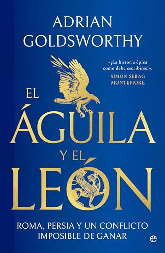El águila y el león: Roma, Persia y un conflicto imposible de ganar von LA ESFERA DE LOS LIBROS, S.L.
