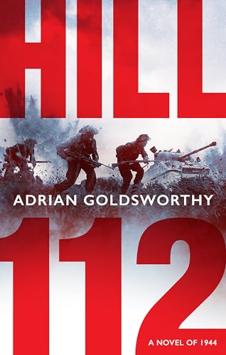 Hill 112: a novel of D-Day and the Battle of Normandy Hill 112: a novel of D-Day and the Battle of Normandy
