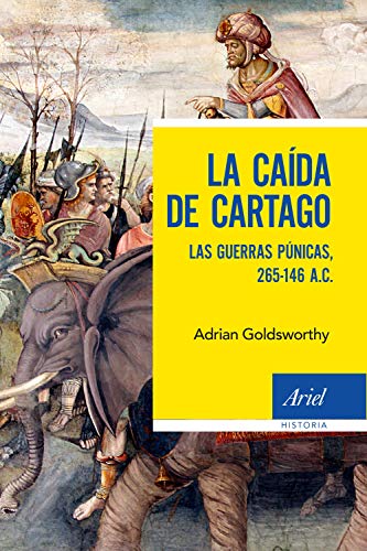 La caída de Cartago: Las Guerras Púnicas, 265-146 A.C. (Ariel Historia) von Editorial Ariel