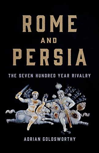 Rome and Persia: The Seven Hundred Year Rivalry von Basic Books