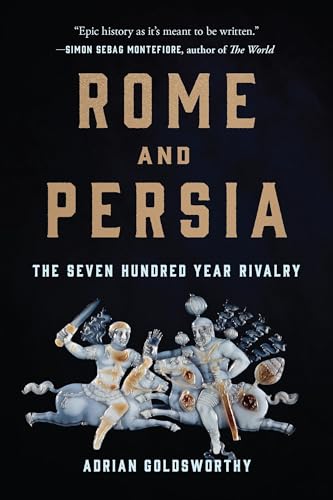 Rome and Persia: The Seven Hundred Year Rivalry von Basic Books