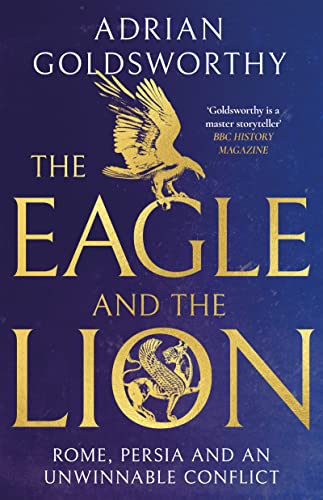 The Eagle and the Lion: Rome, Persia and an Unwinnable Conflict von Apollo