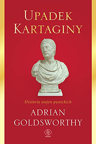 Upadek Kartaginy: Historia wojen punickich Upadek Kartaginy: Historia wojen punickich