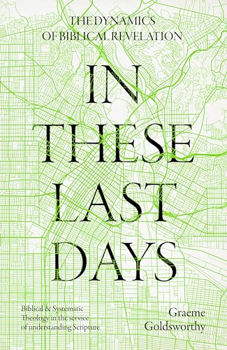 In These Last Days: The Dynamics of Biblical Revelation: Biblical and Systematic Theology in the service of understanding Scripture von Apollos