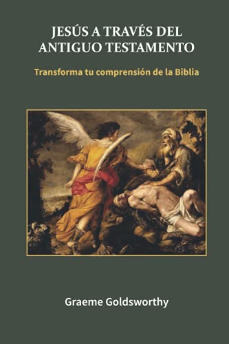 Jesús a través del Antiguo Testamento: Transforma tu comprensión de la Biblia Jesús a través del Antiguo Testamento: Transforma tu comprensión de la Biblia
