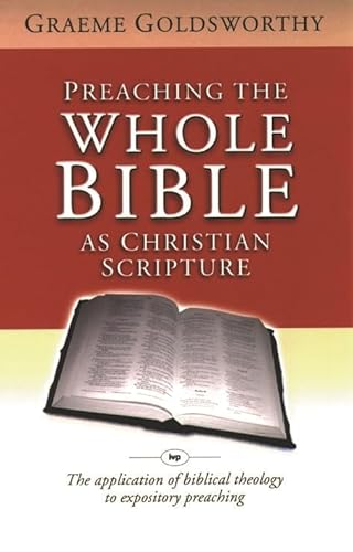 Preaching the Whole Bible as Christian Scripture: The Application of Biblical Theology to Expository Preaching