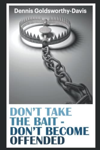 Don't Take the Bait: Don't Become Offended von Independently published