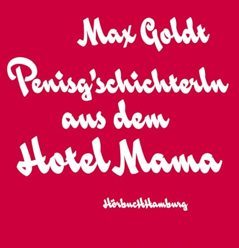 Penisg'schichterln aus dem Hotel Mama: 2 CDs