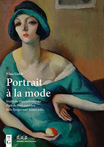 Portrait à la mode: Weibliche Figurenbilder der École de Paris zwischen Belle Époque und Années folles