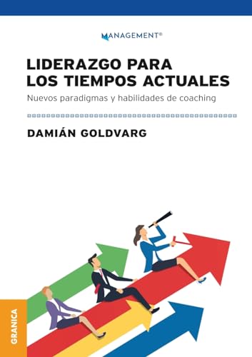 Liderazgo Para Los Tiempos Actuales: Nuevos Paradigmas Y Habilidades De Coaching von Ediciones Granica, S.A.