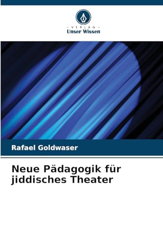 Neue Pädagogik für jiddisches Theater: DE von Verlag Unser Wissen
