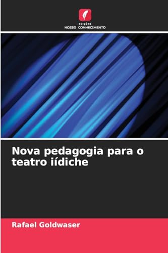 Nova pedagogia para o teatro iídiche: DE von Edições Nosso Conhecimento