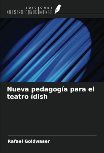 Nueva pedagogía para el teatro ídish von Ediciones Nuestro Conocimiento
