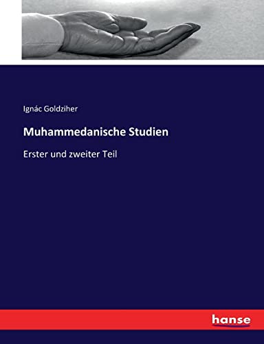Muhammedanische Studien: Erster Teil: Erster und zweiter Teil