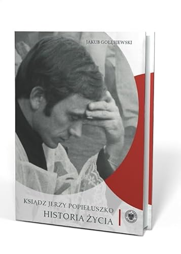 Ksiądz Jerzy Popiełuszko: Historia życia Ksiądz Jerzy Popiełuszko: Historia życia von IPN