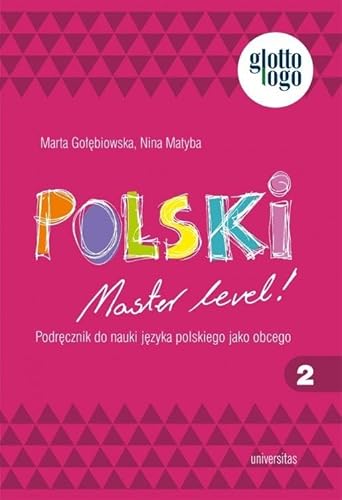 Polski. Master level! 2. Podręcznik do nauki języka polskiego jako obcego (A1) von Universitas