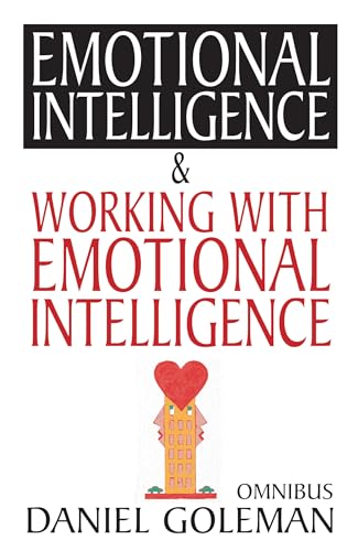 Daniel Goleman Omnibus: "Emotional Intelligence", "Working with EQ": Emotional Intelligence & Working with EQ