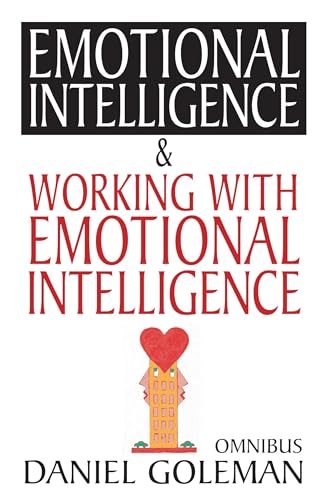 Daniel Goleman Omnibus: "Emotional Intelligence", "Working with EQ": Emotional Intelligence & Working with EQ